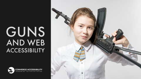 Background image of girl with assault rifle with text, "Guns and Web Accessibility"